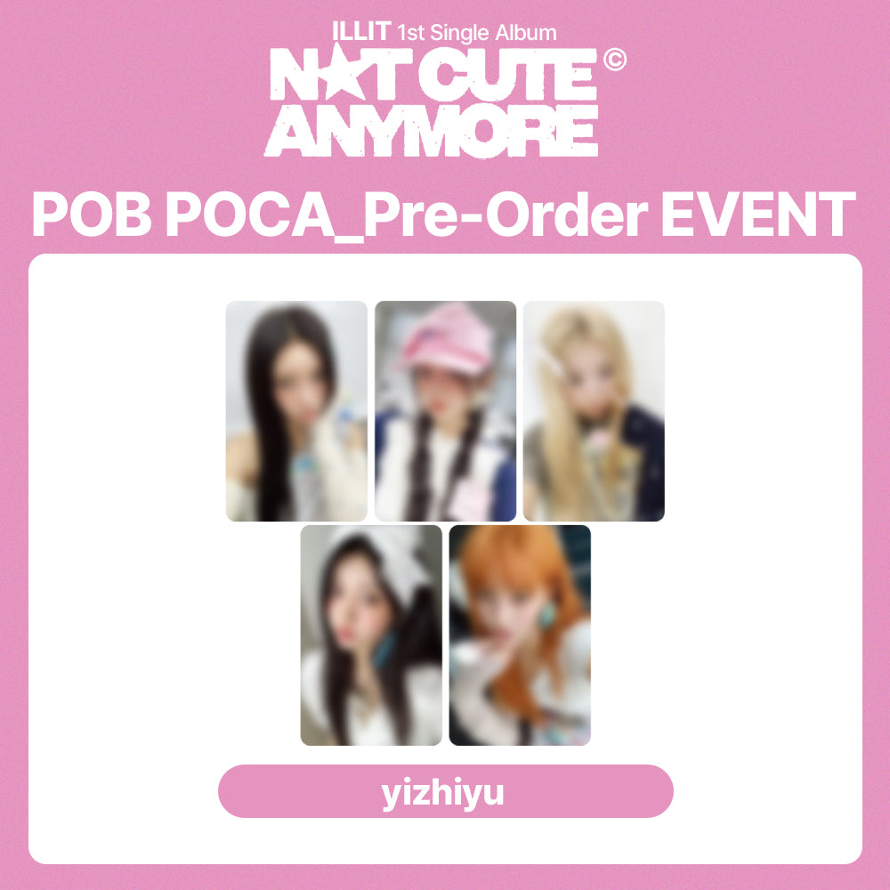 ILLIT 1st Single Album 'NOT CUTE ANYMORE' POB (YZY: yizhiyu)